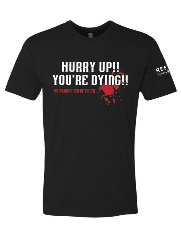 Hurry Up Your Dying T-shirt